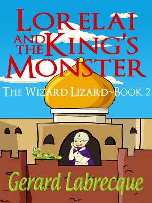 cover image of Lorelia and the King's Monster the Wizard Lizard Book 2